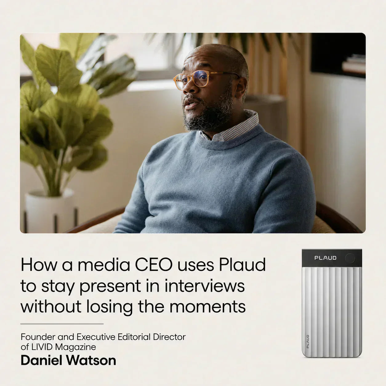 How a media CEO uses Plaud to stay present in interviews without losing the moments