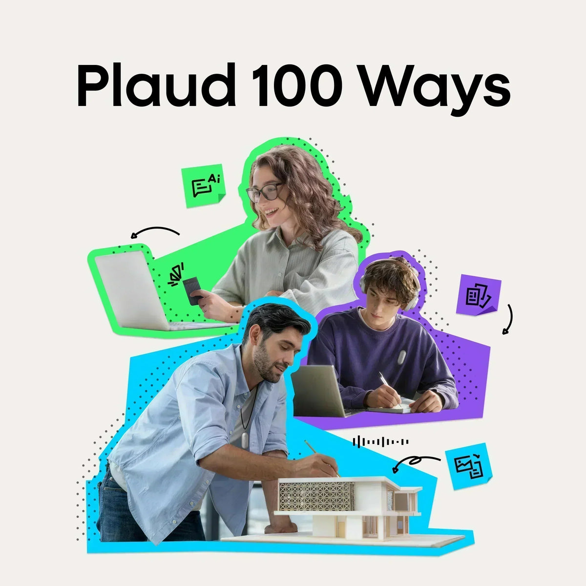 Three people in colorful abstract shapes demonstrate diverse uses for Plaud, with one woman holding a black Plaud Note Pro.