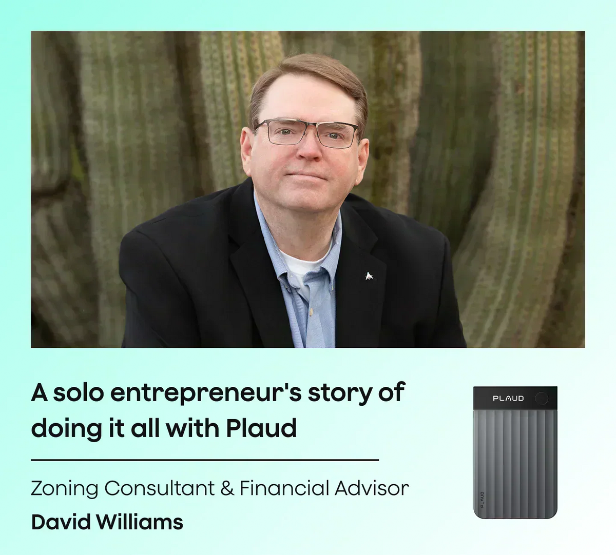 A portrait of David Williams, a Zoning Consultant, with text about his story using Plaud, next to a dark grey Plaud Note Pro.