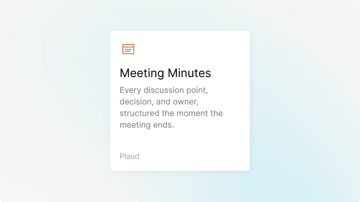 A Plaud Meeting Minutes template card captures and structures every discussion point, decision, and owner instantly.